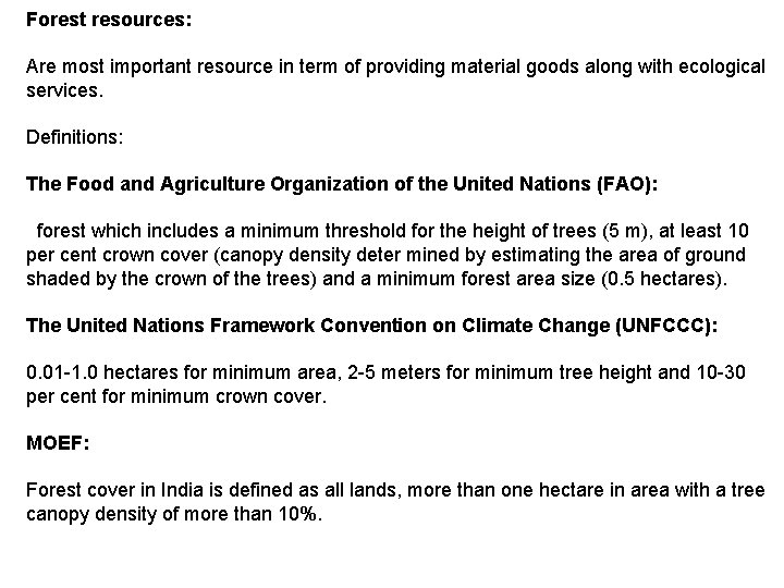 Forest resources: Are most important resource in term of providing material goods along with