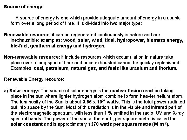 Source of energy: A source of energy is one which provide adequate amount of