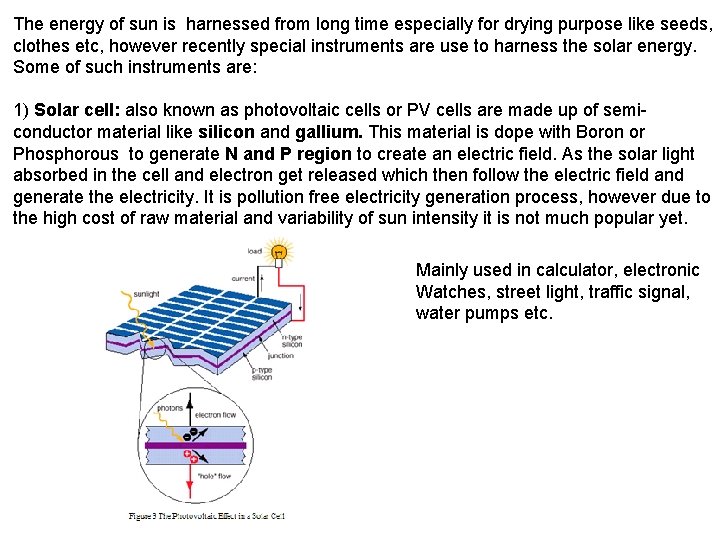 The energy of sun is harnessed from long time especially for drying purpose like