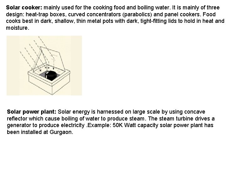 Solar cooker: mainly used for the cooking food and boiling water. It is mainly