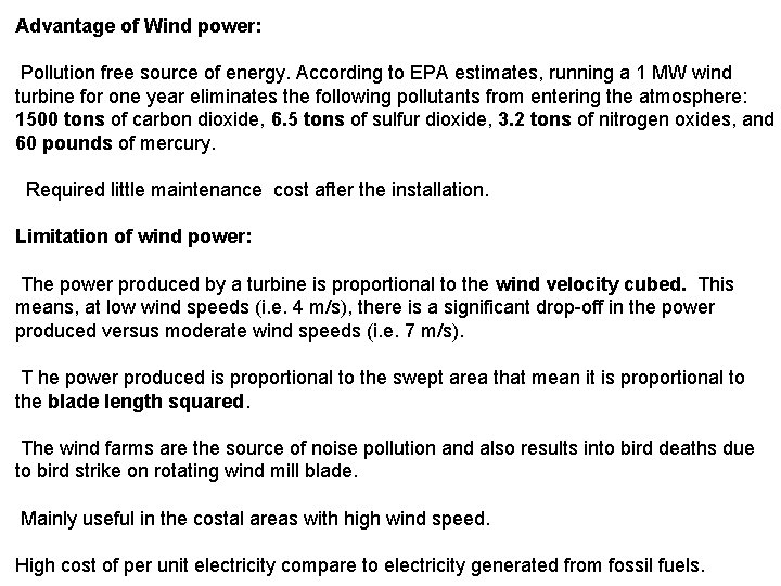 Advantage of Wind power: Pollution free source of energy. According to EPA estimates, running