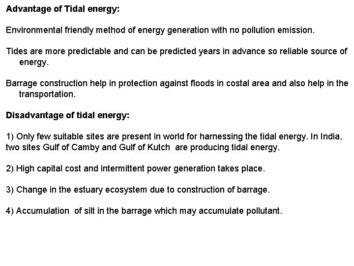 Advantage of Tidal energy: Environmental friendly method of energy generation with no pollution emission.
