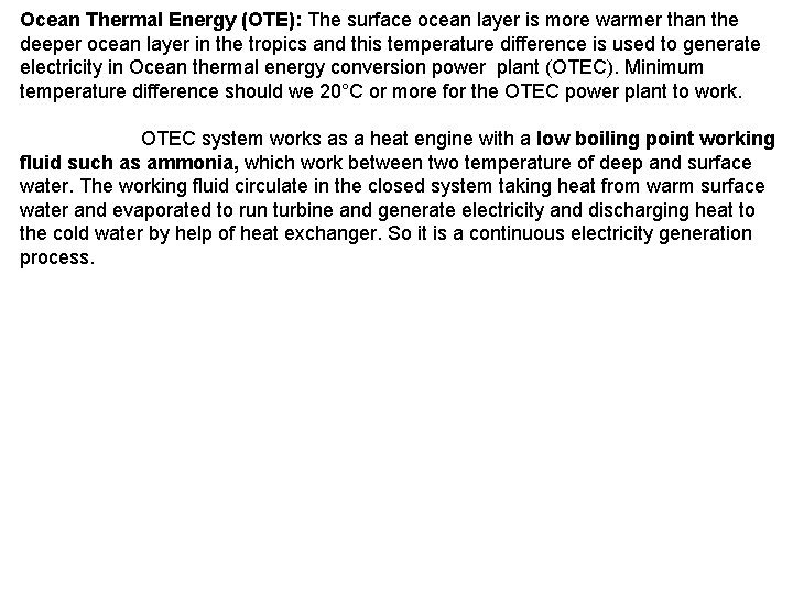 Ocean Thermal Energy (OTE): The surface ocean layer is more warmer than the deeper