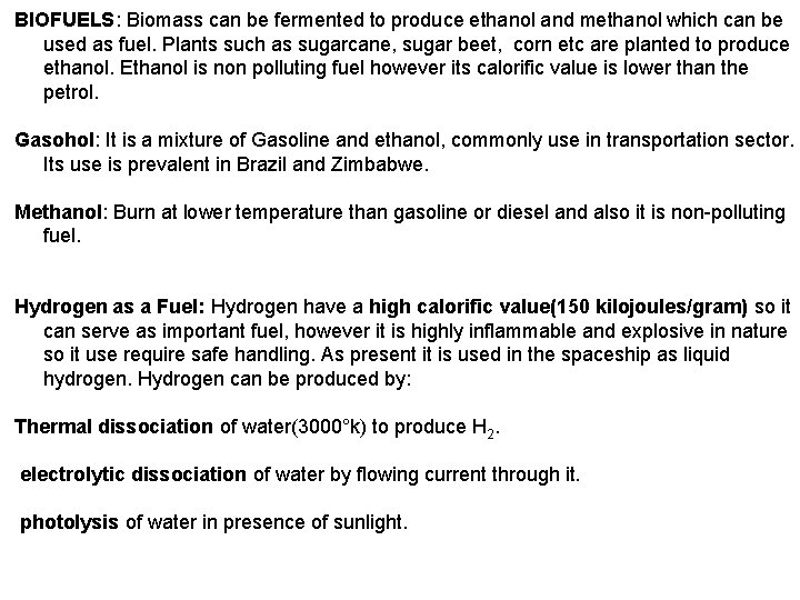 BIOFUELS: Biomass can be fermented to produce ethanol and methanol which can be used