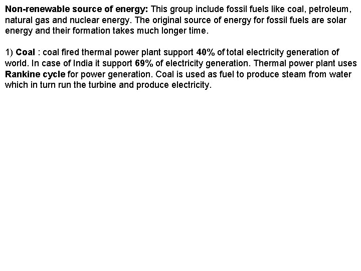Non-renewable source of energy: This group include fossil fuels like coal, petroleum, natural gas