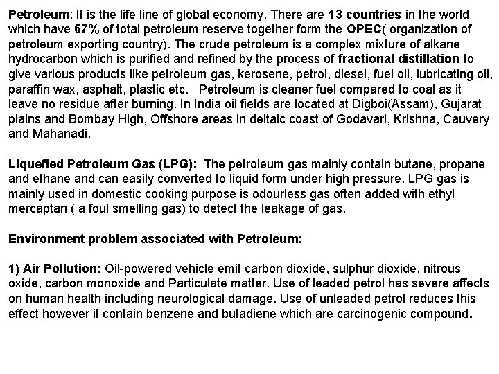 Petroleum: It is the life line of global economy. There are 13 countries in