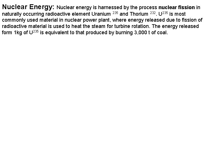 Nuclear Energy: Nuclear energy is harnessed by the process nuclear fission in naturally occurring