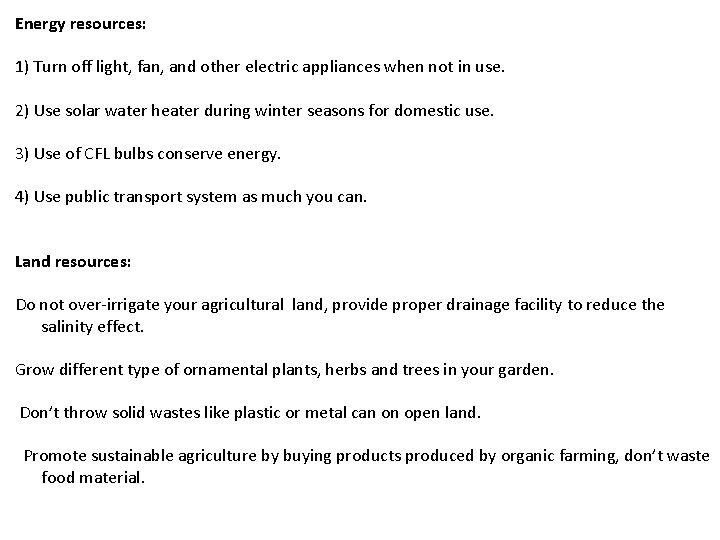 Energy resources: 1) Turn off light, fan, and other electric appliances when not in