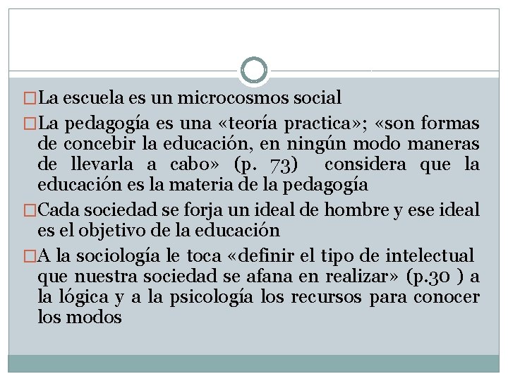 �La escuela es un microcosmos social �La pedagogía es una «teoría practica» ; «son