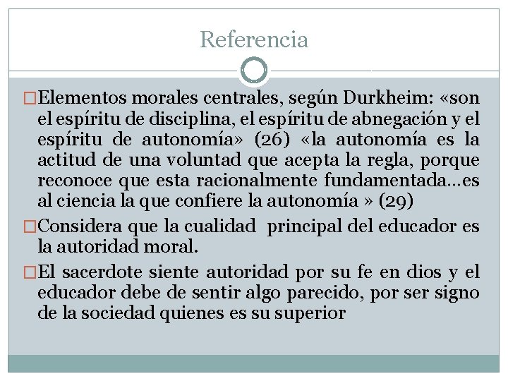 Referencia �Elementos morales centrales, según Durkheim: «son el espíritu de disciplina, el espíritu de