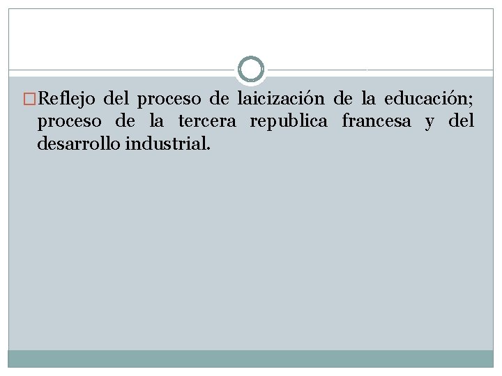 �Reflejo del proceso de laicización de la educación; proceso de la tercera republica francesa