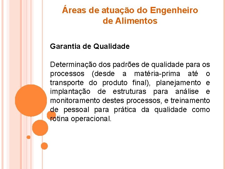 Áreas de atuação do Engenheiro de Alimentos Garantia de Qualidade Determinação dos padrões de