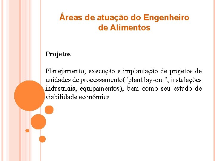 Áreas de atuação do Engenheiro de Alimentos Projetos Planejamento, execução e implantação de projetos