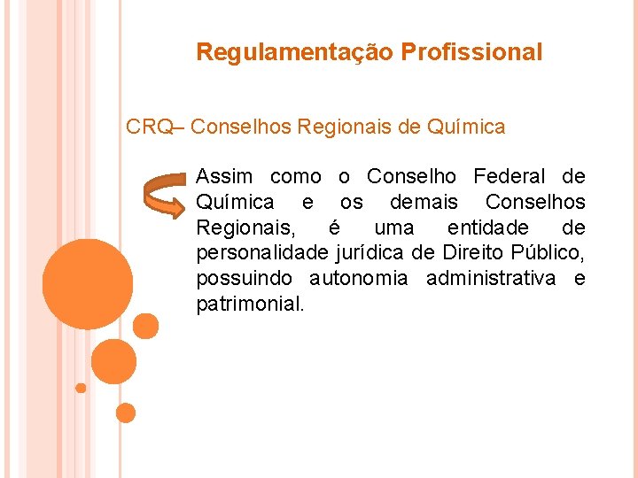 Regulamentação Profissional CRQ– Conselhos Regionais de Química Assim como o Conselho Federal de Química