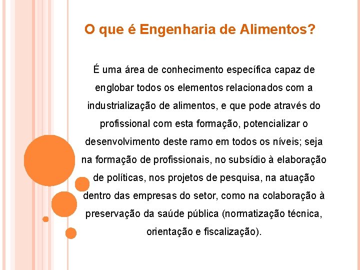 O que é Engenharia de Alimentos? É uma área de conhecimento específica capaz de