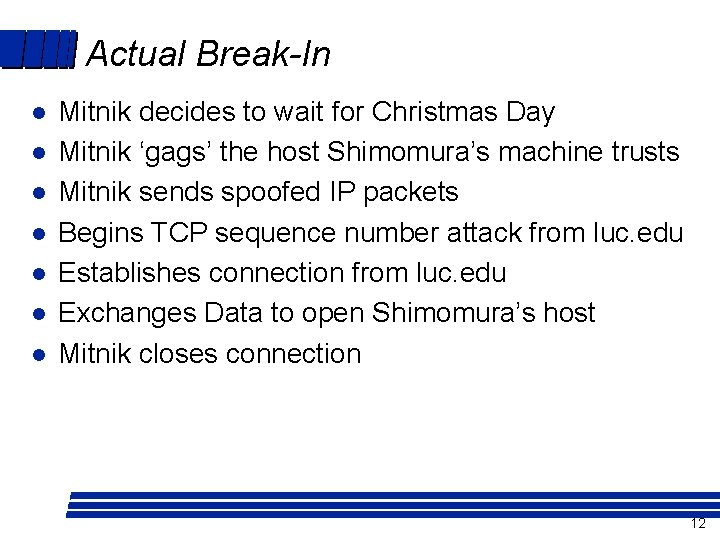 Actual Break-In l l l l Mitnik decides to wait for Christmas Day Mitnik