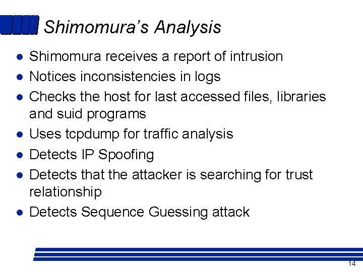 Shimomura’s Analysis l l l l Shimomura receives a report of intrusion Notices inconsistencies