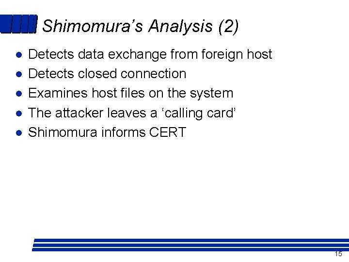 Shimomura’s Analysis (2) l l l Detects data exchange from foreign host Detects closed