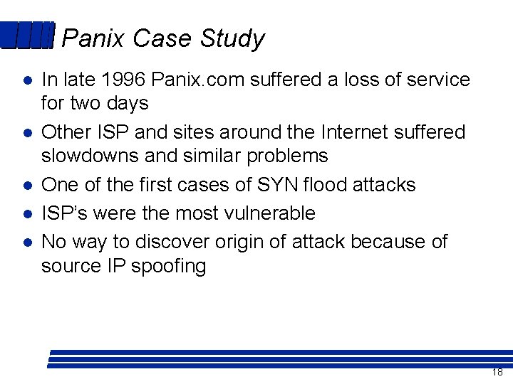 Panix Case Study l l l In late 1996 Panix. com suffered a loss