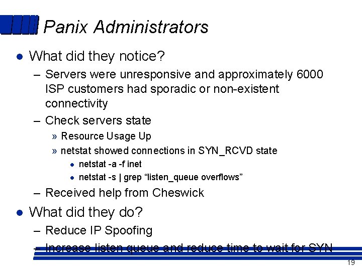 Panix Administrators l What did they notice? – Servers were unresponsive and approximately 6000