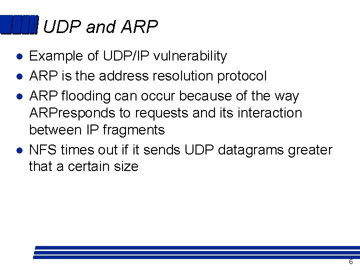 UDP and ARP l l Example of UDP/IP vulnerability ARP is the address resolution