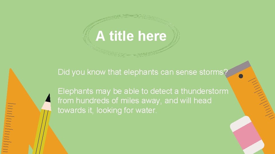 A title here Did you know that elephants can sense storms? Elephants may be