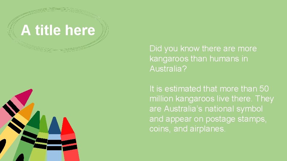 A title here Did you know there are more kangaroos than humans in Australia?