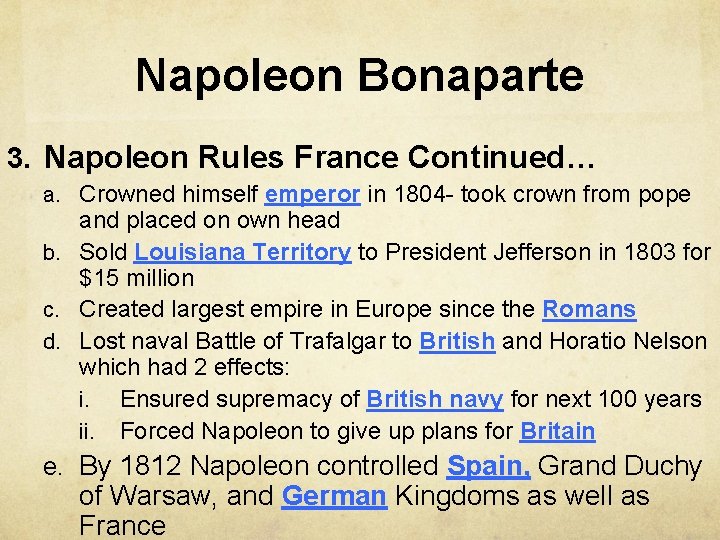 Napoleon Bonaparte 3. Napoleon Rules France Continued… a. Crowned himself emperor in 1804 -