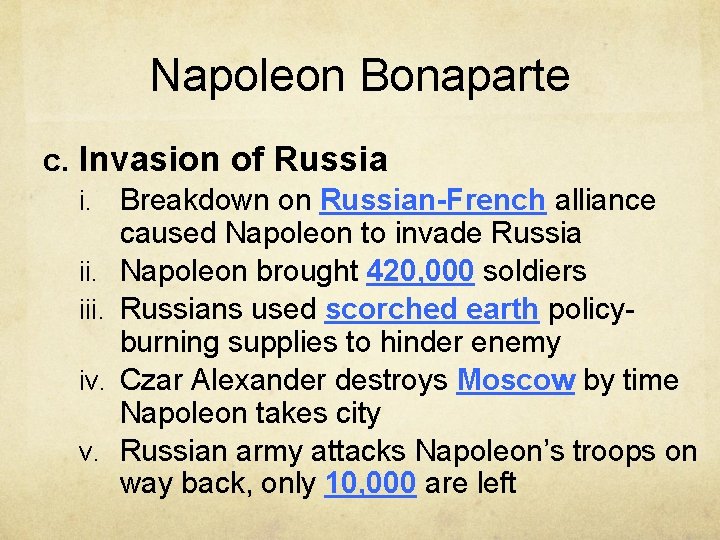 Napoleon Bonaparte c. Invasion of Russia i. Breakdown on Russian-French alliance ii. iv. v.