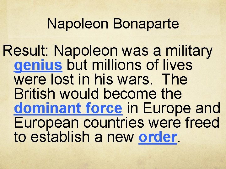 Napoleon Bonaparte Result: Napoleon was a military genius but millions of lives were lost