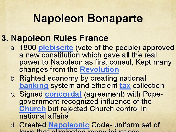 Napoleon Bonaparte 3. Napoleon Rules France a. 1800 plebiscite (vote of the people) approved