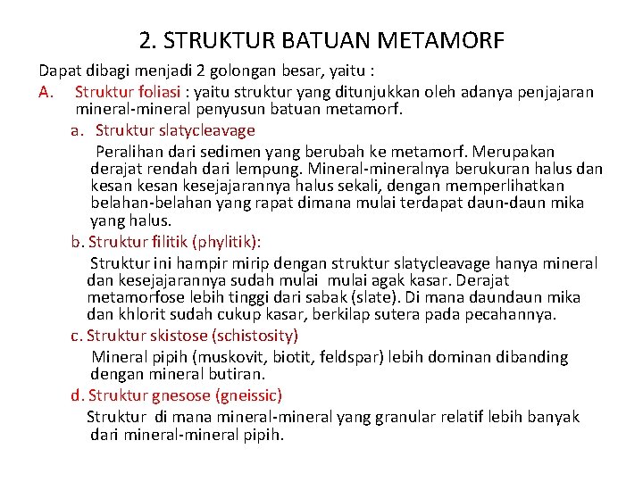 2. STRUKTUR BATUAN METAMORF Dapat dibagi menjadi 2 golongan besar, yaitu : A. Struktur