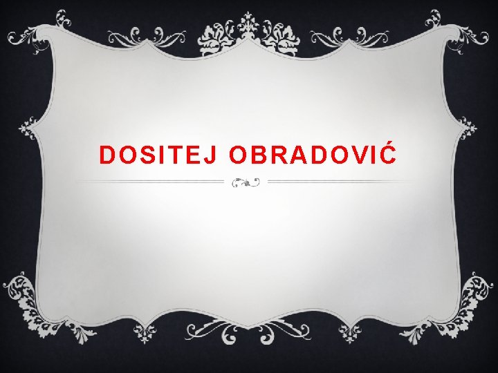 DOSITEJ OBRADOVIĆ 