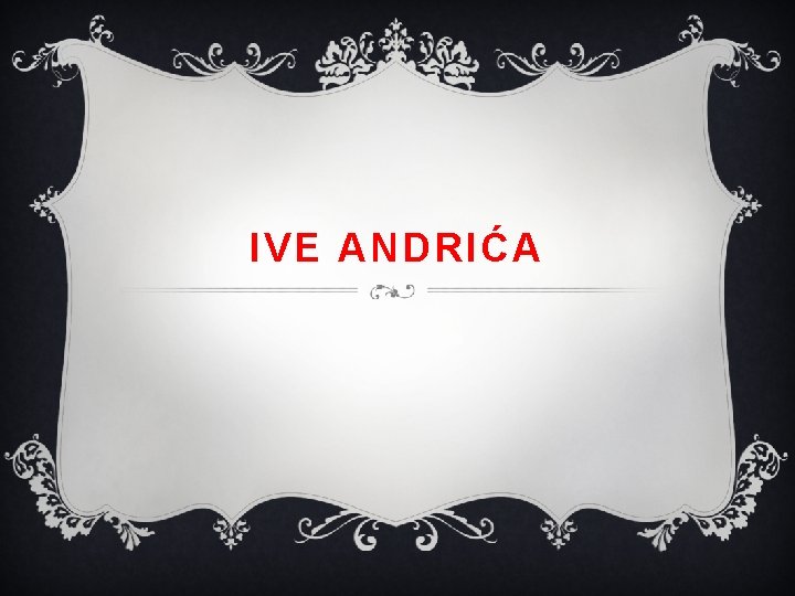 IVE ANDRIĆA 