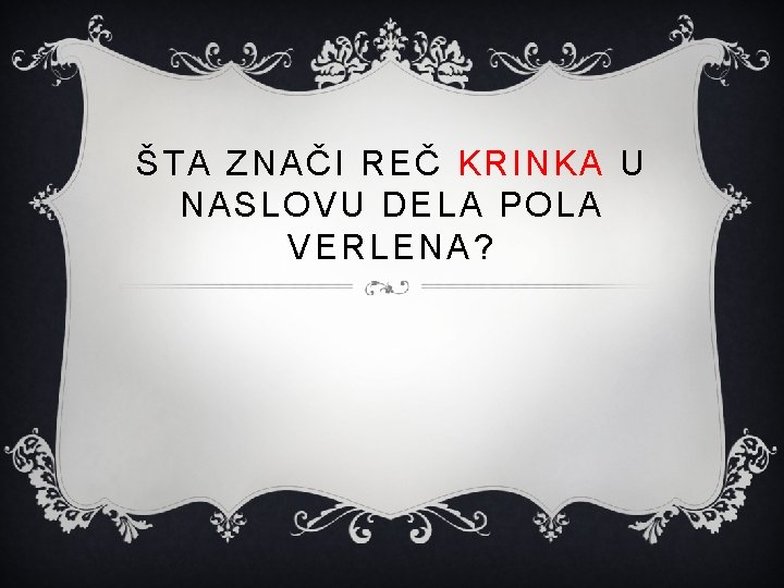 ŠTA ZNAČI REČ KRINKA U NASLOVU DELA POLA VERLENA? 