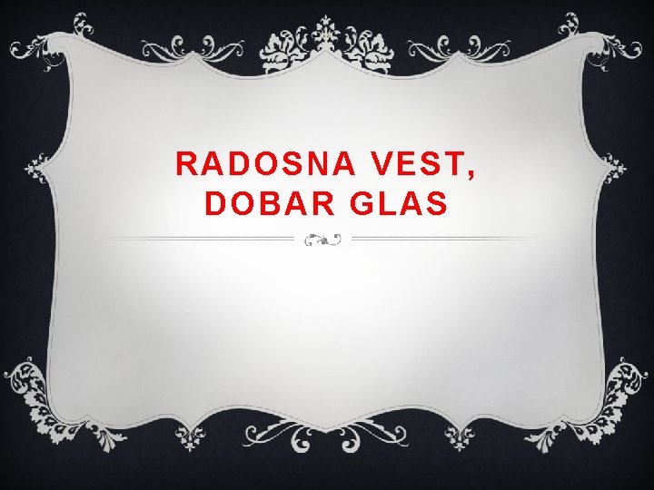 RADOSNA VEST, DOBAR GLAS 