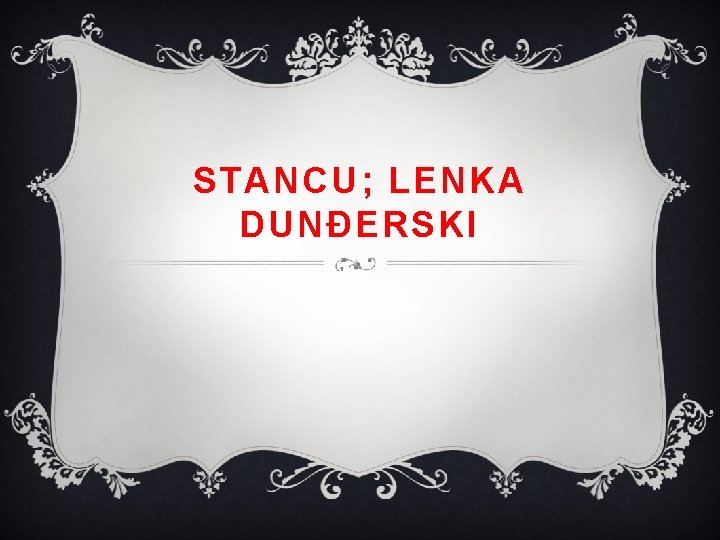 STANCU; LENKA DUNĐERSKI 