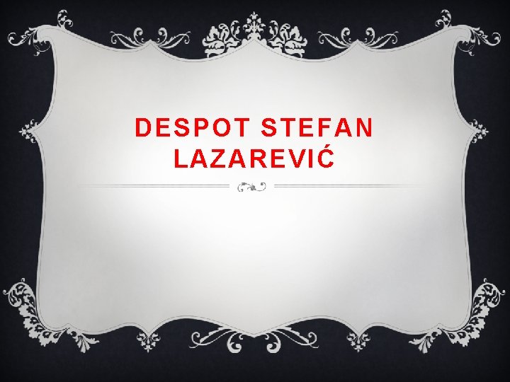 DESPOT STEFAN LAZAREVIĆ 