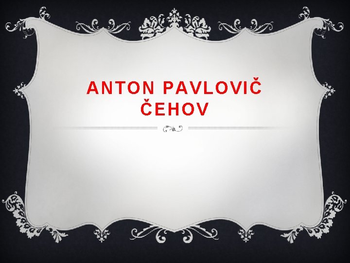 ANTON PAVLOVIČ ČEHOV 
