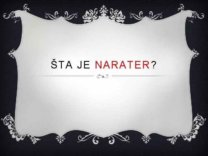 ŠTA JE NARATER? 