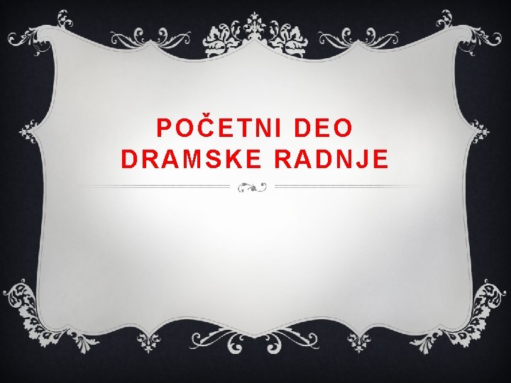 POČETNI DEO DRAMSKE RADNJE 