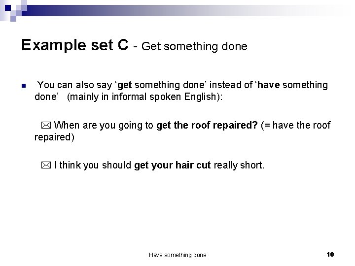 Example set C - Get something done n You can also say ‘get something