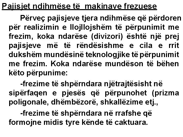 Pajisjet ndihmëse të makinave frezuese Përveç pajisjeve tjera ndihmëse që përdoren për realizimin e