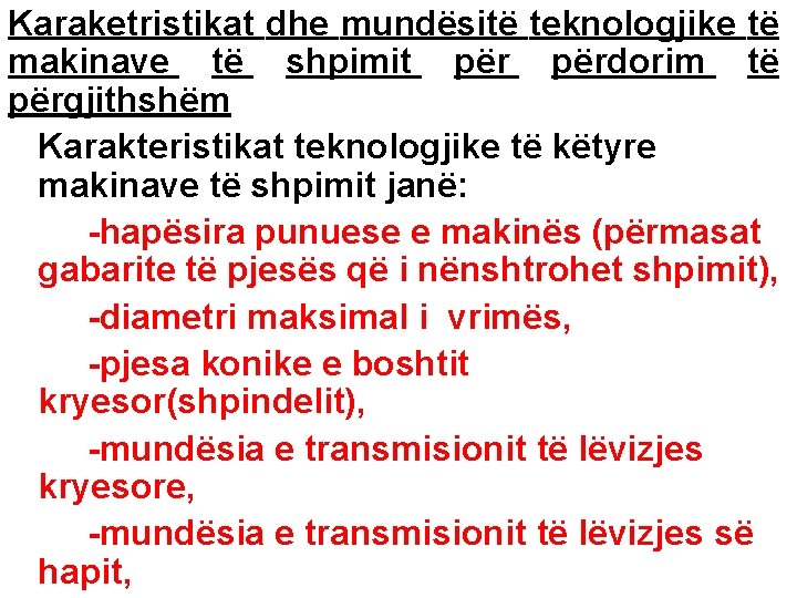 Karaketristikat dhe mundësitë teknologjike të makinave të shpimit përdorim të përgjithshëm Karakteristikat teknologjike të