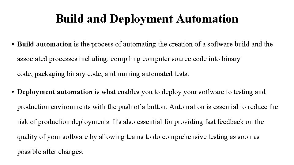 Build and Deployment Automation • Build automation is the process of automating the creation