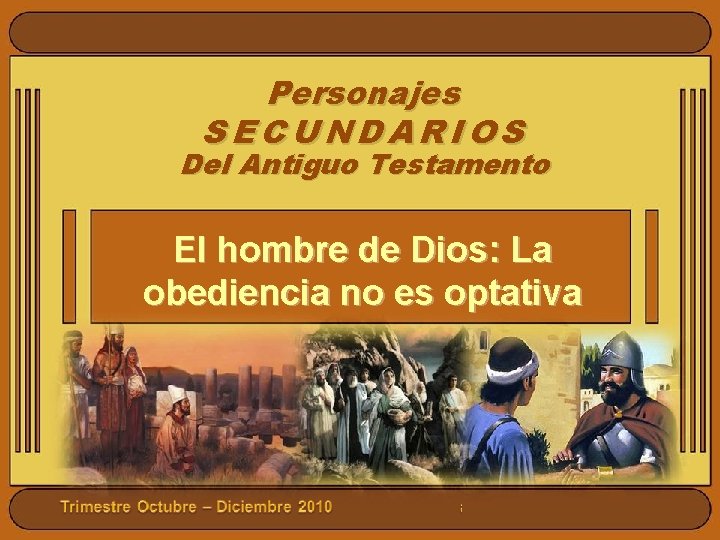 Personajes SECUNDARIOS Del Antiguo Testamento El hombre de Dios: La obediencia no es optativa