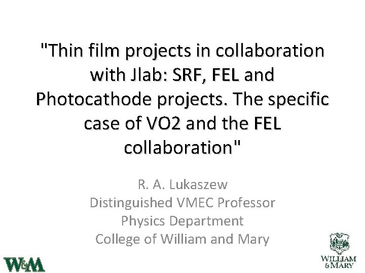 "Thin film projects in collaboration with Jlab: SRF, FEL and Photocathode projects. The specific