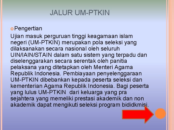 JALUR UM-PTKIN Pengertian Ujian masuk perguruan tinggi keagamaan islam negeri (UM-PTKIN) merupakan pola seleksi