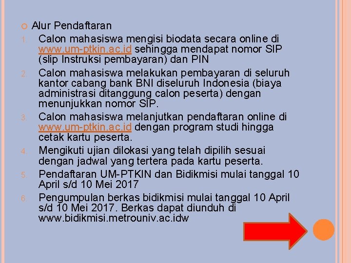  1. 2. 3. 4. 5. 6. Alur Pendaftaran Calon mahasiswa mengisi biodata secara