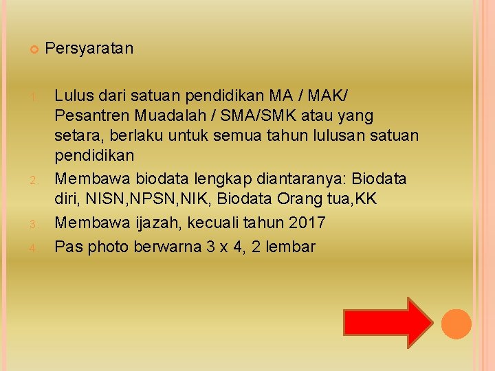  1. 2. 3. 4. Persyaratan Lulus dari satuan pendidikan MA / MAK/ Pesantren